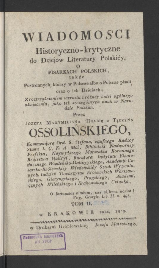 Wiadomości historyczno-krytyczne do&nbsp;dziej&oacute;w literatury polskiej, o&nbsp;pisarzach polskich także postronnych, kt&oacute;rzy w&nbsp;Polsce albo o&nbsp;Polsce pisali oraz o&nbsp;ich dziełach&nbsp;: z&nbsp;roztrząśnieniem wzrostu i&nbsp;r&oacute;żn&eacute;y kolei og&oacute;lnego oświecenia, jako też szczeg&oacute;lnych nauk w&nbsp;Narodzie Polskim. Tom&nbsp;2